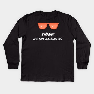 Think its not illegal yet glasses Kids Long Sleeve T-Shirt